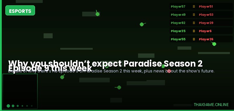 Why you shouldn’t expect Paradise Season 2 Episode 9 this week