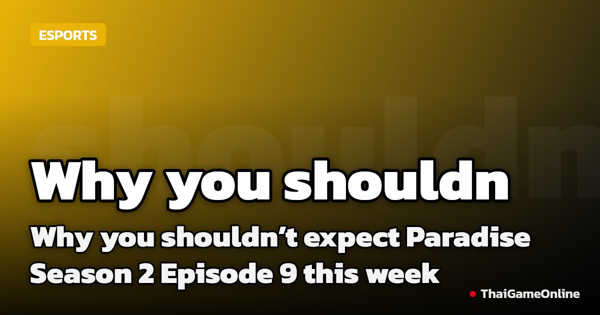 Why you shouldn’t expect Paradise Season 2 Episode 9 this week